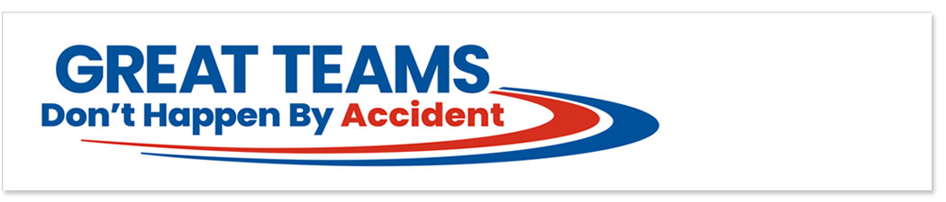 Great Teams Don't Happen By Accident